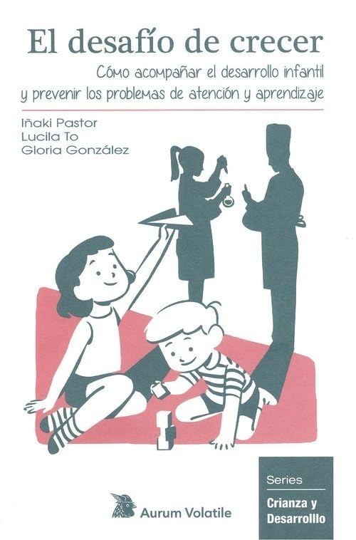 EL DESAFIO DE CRECER (Como acompañar el desarollo infantil y prevenir los problemas de atención y aprendizaje
